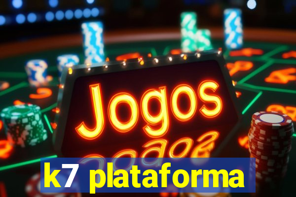 k7 plataforma